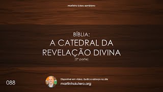 Martinho Lutero Semblano - Bíblia: a catedral da revelação divina (2ª parte)