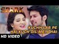 Kuchh Lab Pe Hai Kuch Dil Mein Hai - Spark - Full Video - Sonu Nigam & Shreya Ghoshal