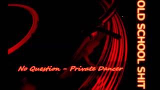 Watch No Question Private Dancer video
