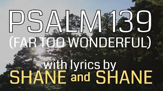 Watch Shane  Shane Psalm 139 far Too Wonderful video