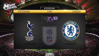 08.01.2019 Tottenham-Chelsea Maçı Hangi Kanalda? Bein Sports 1