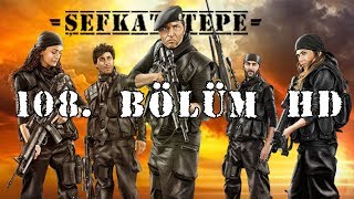 Şefkat Tepe - 108.Bölüm Hd
