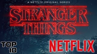 Top 10 Best Netflix Original Series