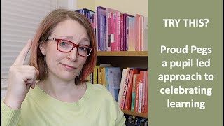 TRY THIS? | Proud pegs - a pupil led approach to celebrating learning