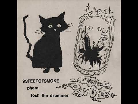 93FEETOFSMOKE "FUCKED OVER" (ft phem & Tosh the Drummer) 93FEETOFSMOKE "FUCKED OVER" (ft phem & Tosh the Drummer)