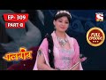 Baalveer - Infiltrating The Ceremony - Ep 309 - Part B - Full Episode - 20th December, 2021