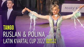 Tango Ruslan Adaev & Polina Dubeiko Latin Kvartal Cup 2022 Under 16 Ballroom