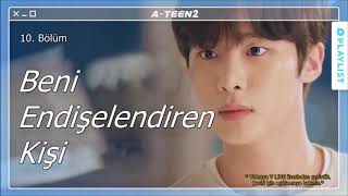 Tr A-Teen 2 10. Bölüm - Beni Endişelendiren Kişi
