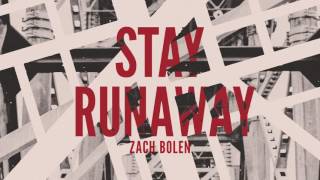 Watch Zach Bolen Stay Runaway video