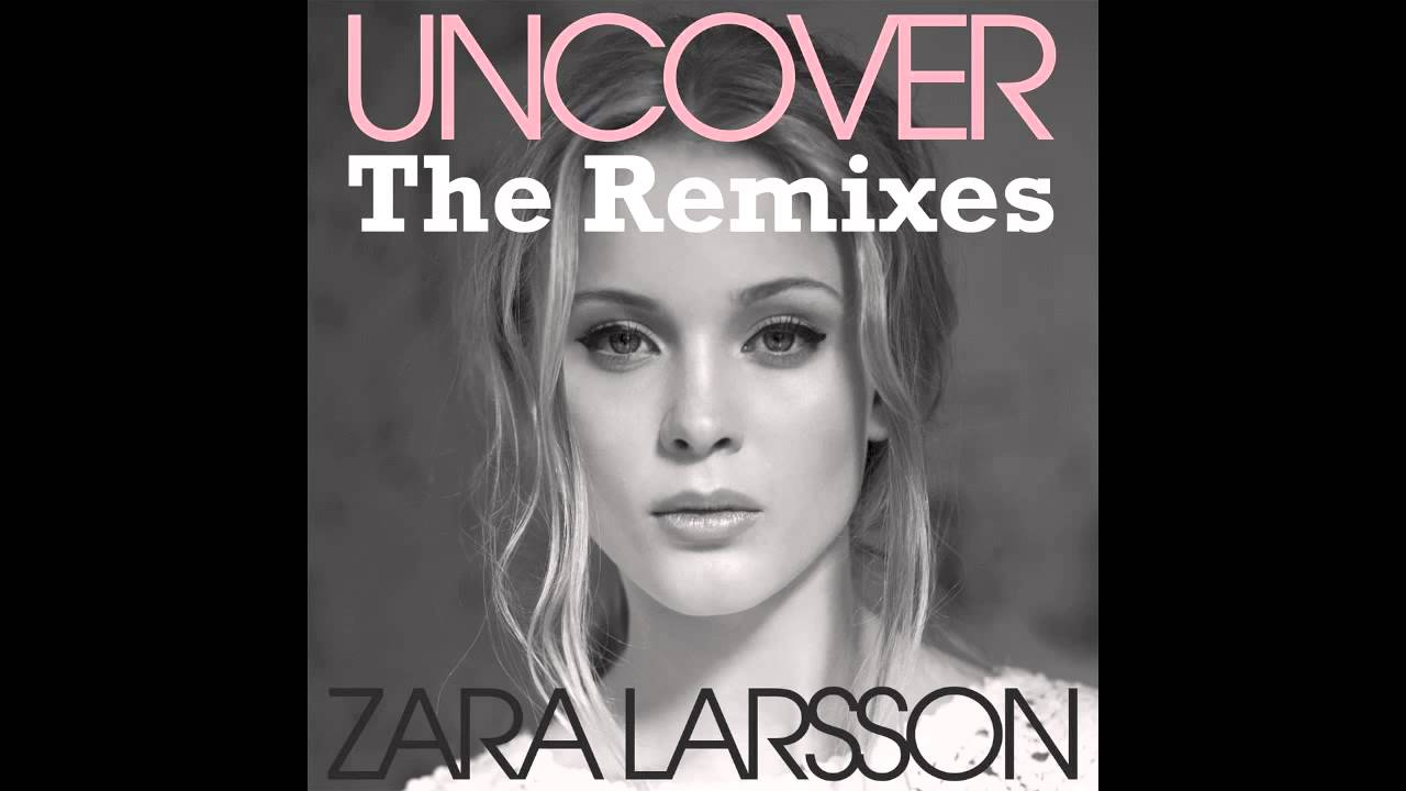 Zara Larsson - Uncover (Callaway  Rosta  Official Remix) - YouTube