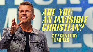 Are You an Invisible Christian? 21st Century Temples Part 1