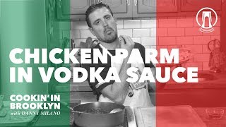 Chicken Parm in Vodka Sauce | Cookin' in Brooklyn with Danny Milano