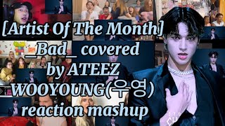 Artist Of The Month Bad Covered By Ateez Wooyoung우영 Reaction Mashup