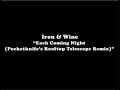 Iron & Wine "Each Coming Night (Pocketknife's Rooftop Telescope Remix)"