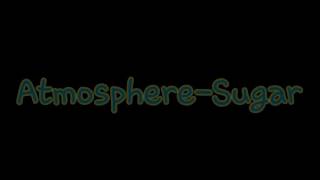 Watch Atmosphere Sugar video
