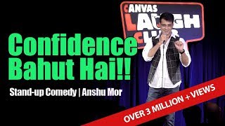 Confidence Bahut Hai | Standup Comedy by Anshu Mor