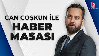 Can Coşkun Ile Haber Masası 21 Şubat 2023
