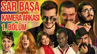 Sar Başa Kamera Arkası 1. Bölüm