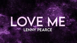Lenny Pearce - Love Me (Lyrics) [Extended]