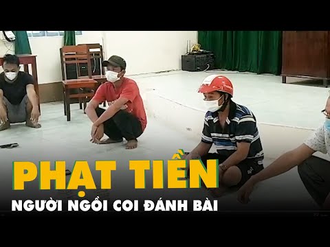 Ngồi coi đánh bài, 2 người bị phạt 30 triệu đồng vì vi phạm qui định giãn cách