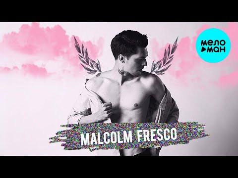 Malcolm Fresco - Открой Single