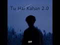Tu hai kahan 2.0  -  AGF (Official Music)