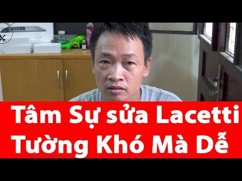 Kinh Nghiệm Sửa lacetti Tưởng Khó Mà thực ra rất đơn giản Nhiều Khi Thầy Thợ Còn Nhầm