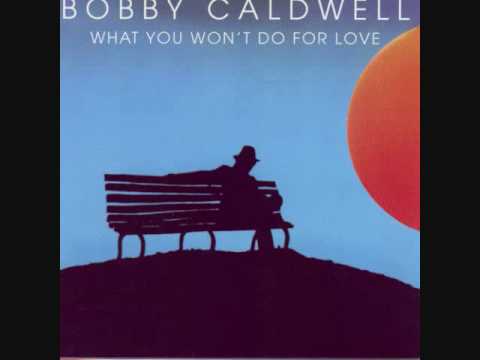 Bobby Caldwell - What You Won&#039;t Do for Love (Album Version)