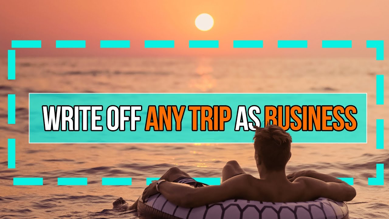 CREATORS: You Can Write Off Any Travel Trip as Business