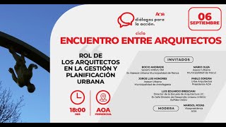 Diálogos "Encuentro entre arquitectos" sesión 2: Rol de los arquitectos en la planificación urbana