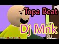 Topa Beat Mix By Dj Manish Mnk