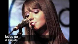 Watch Ali Brustofski Let Us Go video