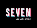 Seven: Man... Myth... Messiah Week #1