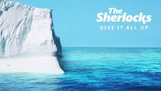 The Sherlocks - Give It All Up (Official Audio)