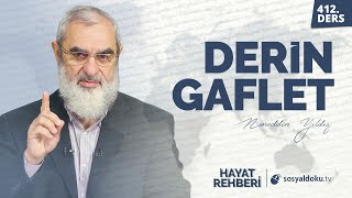 Deri̇n Gaflet Hayat Rehberi-Nureddin Yıldız 412. Ders