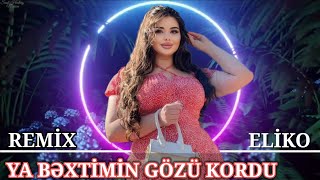 Ya Bextimin Gozu Kordu (Remix Tiktok Elsen Pro