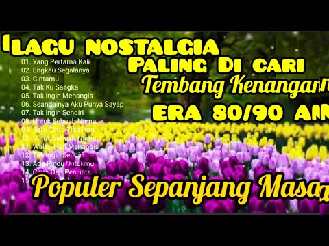 LAGU NOSTALGIA PALING DI CARI ‼️ TEMBANG KENANGAN ERA 80/90 AN