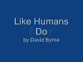 David Byrne- Like Humans Do