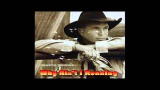 Watch Garth Brooks Why Aint I Running video