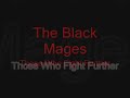 The Black Mages - Those Who Fight Further