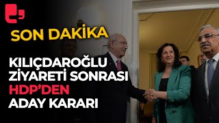 Kılıçdaroğlu ziyareti sonrası HDP’den son dakika aday kararı