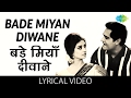 Bade Miyan Diwane with lyrics | बड़े मियां दीवाने गाने के बोल | Shagird | Saira Banu/Joy Mukherjee