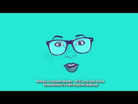 Netsky vs Azealia Banks - 212 Love Has Gone (HouseGalaxy's OM Inspired Mashup)