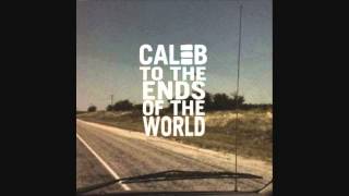 Watch Caleb To The Ends Of The World video