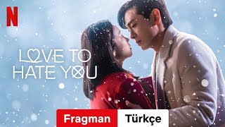 Love To Hate You Sezon 1 Türkçe Fragman Netflix