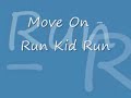 Run Kid Run - Move On (Lyrics)