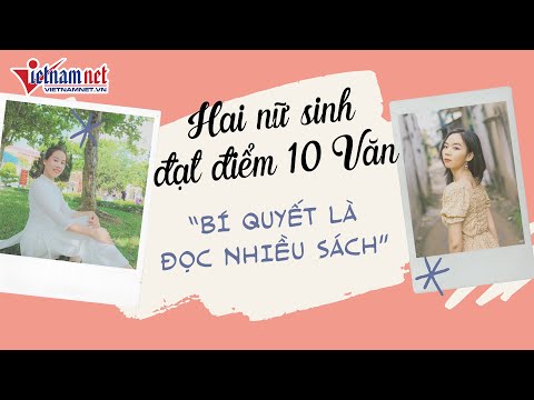 Điểm thi tốt nghiệp THPT 2020: Hai nữ sinh đạt điểm 10 môn ngữ văn là ai?