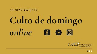 Culto de domingo online | 10 horas | 22.11 | #36