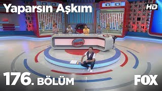 Yaparsın Aşkım 176. Bölüm