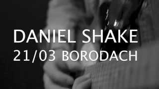 Daniel Shake - Soon In Moscow 21/03 (Bar Borodach)